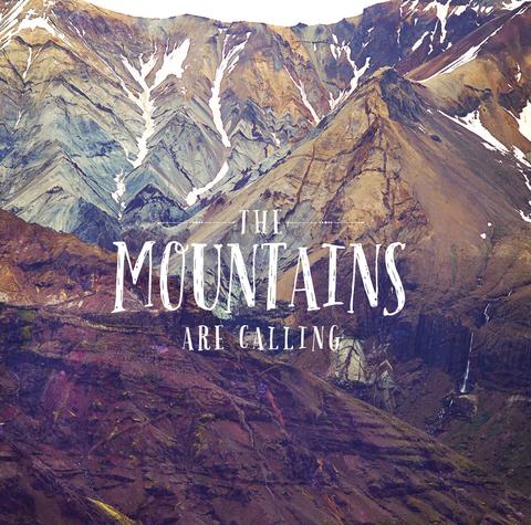 Discontinued Limited Print <br>The Mountains Are Calling<br> Archival Water Colour Paper Print