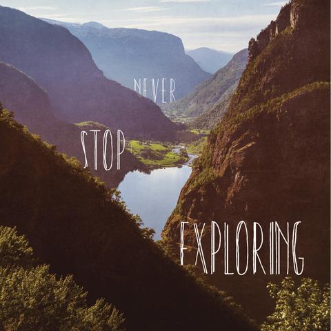 095 Discontinued Limited Print <br>Never Stop Exploring<br> Archival Fine Art Chromogenic Print